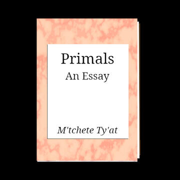 Primals: An Essay